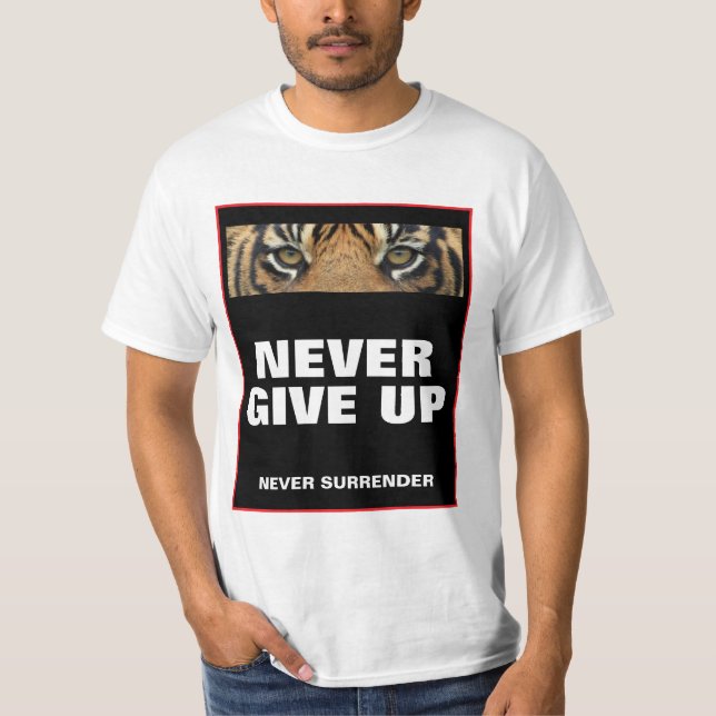 Success Quote Never Give Up Never Surrender T-Shirt (Front)