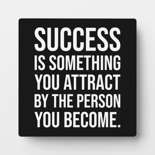 Success - Something You Attract By What You Become Plaque (Front)