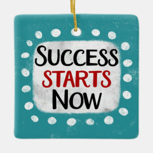 Success Starts Now Ornament