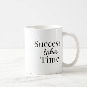 Success Takes Time - Motivational Quote Sticker  Coffee Mug