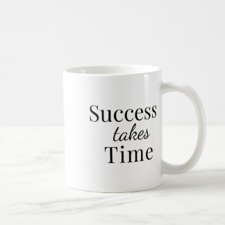 Success Takes Time - Motivational Quote Sticker  Coffee Mug