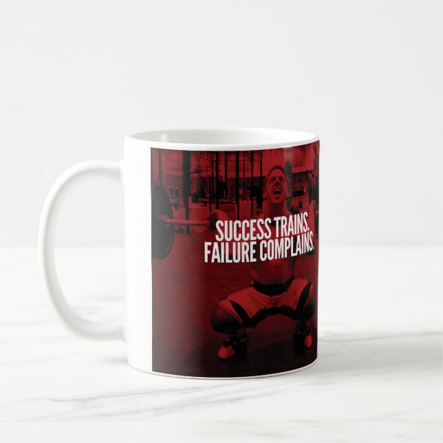 Success Trains Failure Complains. Gym Motivational Coffee Mug (Left)
