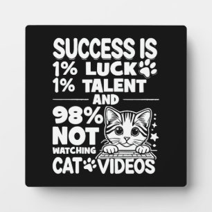Success vs Cat Videos - Funny Cute Motivational Plaque