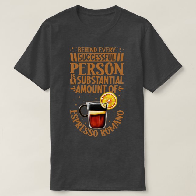 Successful only with Espresso Romano T-Shirt (Design Front)