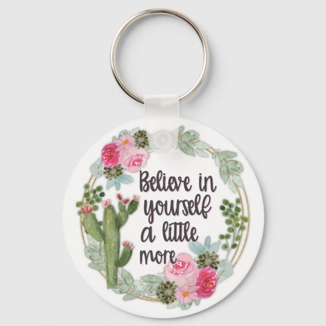 Succulent Cactus Inspirational Believe in Yourself Key Ring (Front)