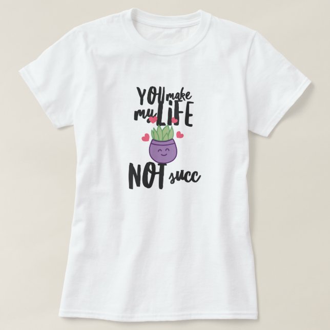 Succulent Pun T-Shirt (Design Front)