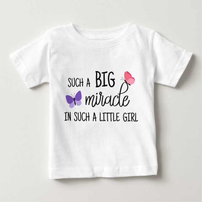 Such a big miracle in such a little girl newborn baby T-Shirt (Front)