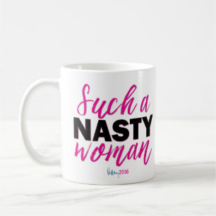 SUCH A NASTY WOMAN // Hillary For President Mug