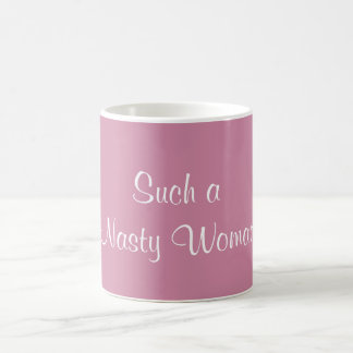 Such a Nasty Woman mug