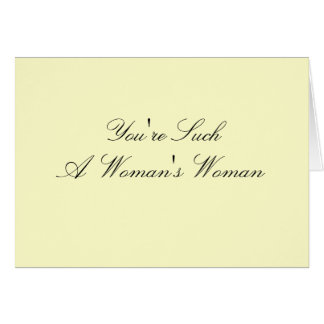 "Such a Woman's Woman" Card