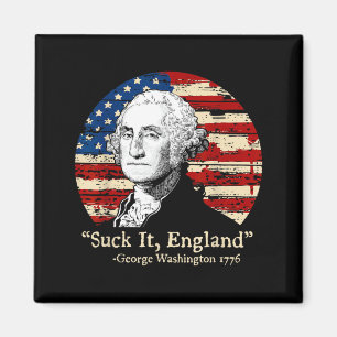 Suck England Funny 4th of July George Washington Magnet