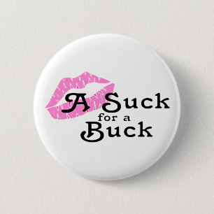 Suck For A Buck 6 Cm Round Badge