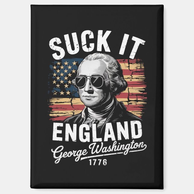 Suck It England 4th of July George Washington 1776 Magnet (Front)