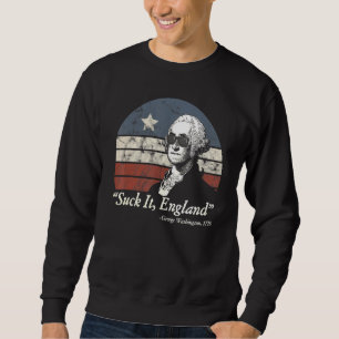 Suck It England 4th Of July George Washington 1776 Sweatshirt