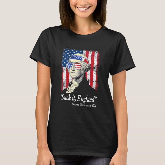 Suck It England 4th Of July George Washington 1776 T-Shirt (Front)