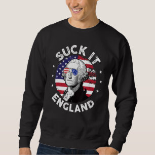 Suck It England 4th Of July George Washington 177 Sweatshirt