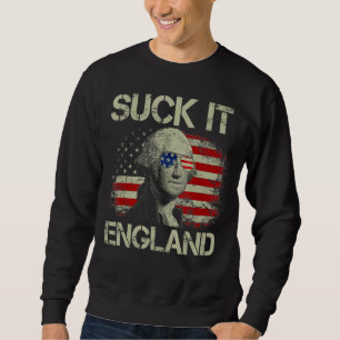 Suck It England 4th Of July George Washington 177 Sweatshirt