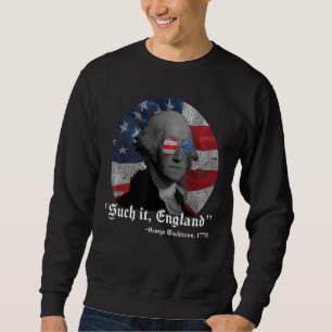 Suck It England  4th Of July George Washington 177 Sweatshirt
