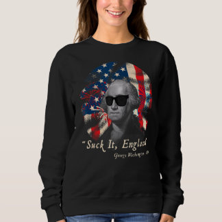 Suck It England  4th Of July George Washington 177 Sweatshirt