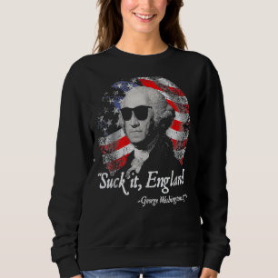 Suck It England 4th Of July George Washington 177 Sweatshirt