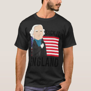 Suck It England  4th Of July George Washington 177 T-Shirt
