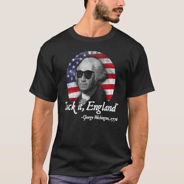 Suck It England  4th Of July George Washington 177 T-Shirt (Front)