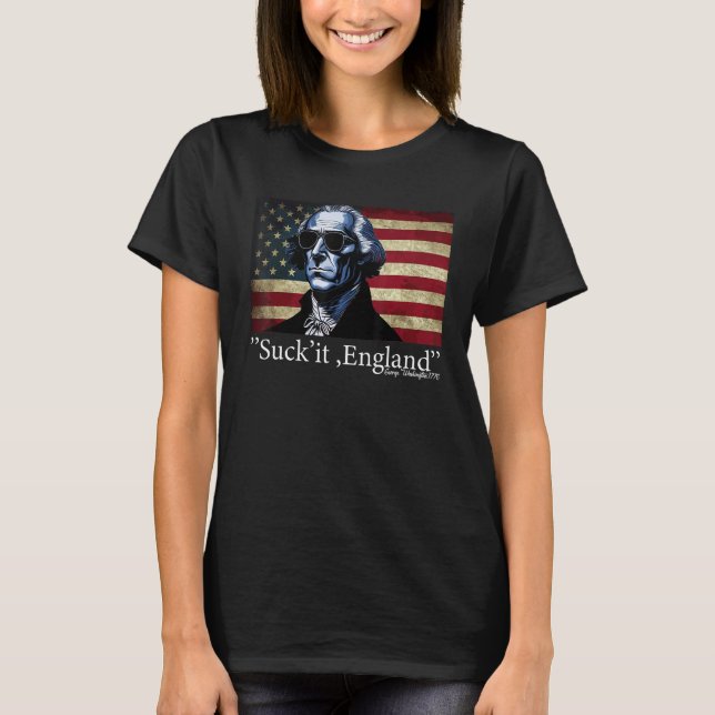 Suck It England Cool George Washington 4th of July T-Shirt (Front)