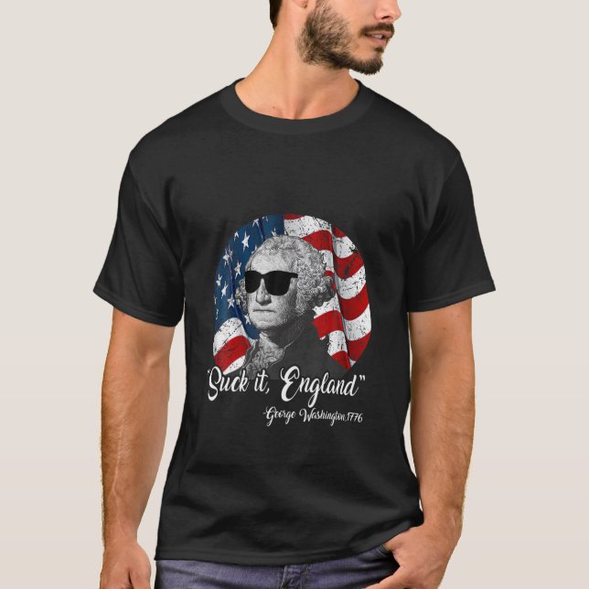 Suck It England Funny 4Th Of July George Washingto T-Shirt (Front)