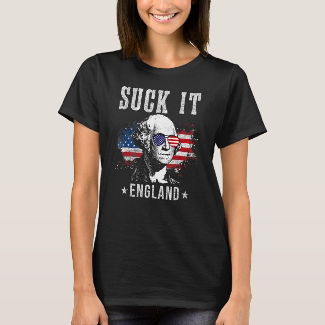 Suck It England Funny 4th Of July George Washingto T-Shirt (Front)