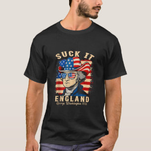 Suck It England Funny 4th of July George Washingto T-Shirt