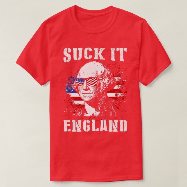 Suck it England funny 4th of July Memorial day  T-Shirt (Design Front)