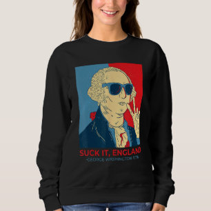 Suck It England George Washington 1776 4th Of Ju Sweatshirt