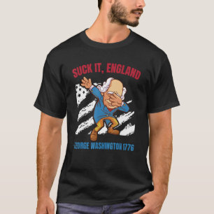 Suck It England George Washington 1776   4th Of Ju T-Shirt