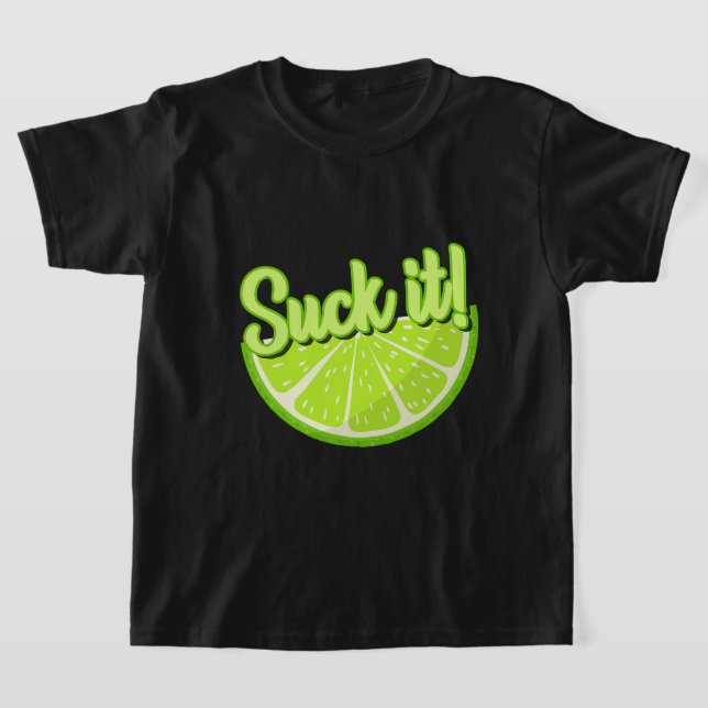 Suck It Mexican Funny Green Lime Slice Lemon Lover T-Shirt (Laydown)