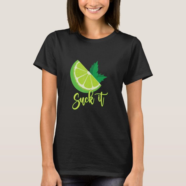 Suck It Mexican   Green Lime Slice  Lemon Love 1 T-Shirt (Front)