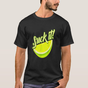 Suck It Mexican Green Lime Slice Lemon Love T-Shirt