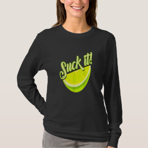 Suck It Mexican Green Lime Slice Lemon Love T-Shirt