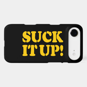 SUCK IT UP!