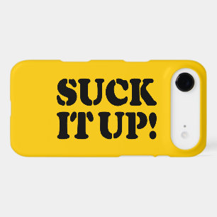 SUCK IT UP!