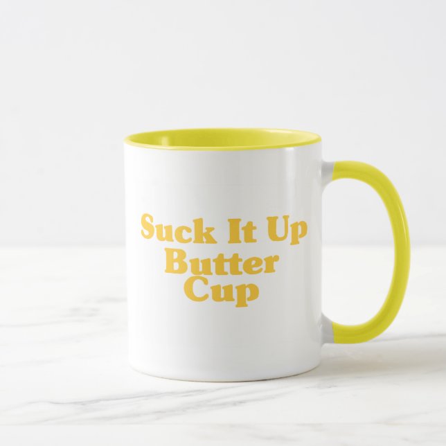 Suck It Up Butter Cup (Right)