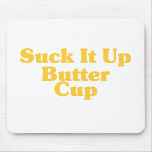 Suck It Up Butter Cup Mouse Pad