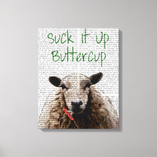 Suck It Up Buttercup Canvas Print