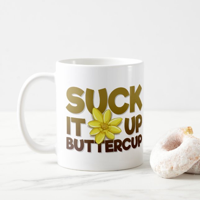Suck it up, Buttercup Coffee Mug (With Donut)