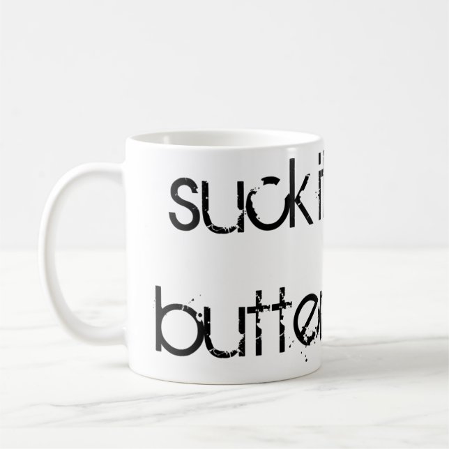 "Suck it Up, Buttercup" Coffee Mug (Left)