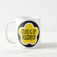 Suck it Up Buttercup