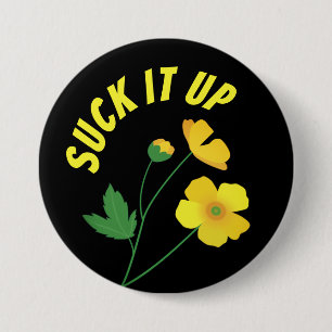 Suck it up buttercup funny 7.5 cm round badge