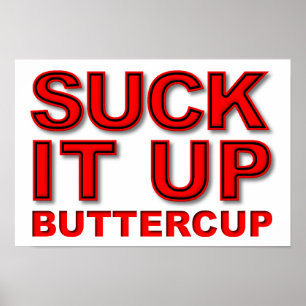 Suck it Up Buttercup Funny Poster