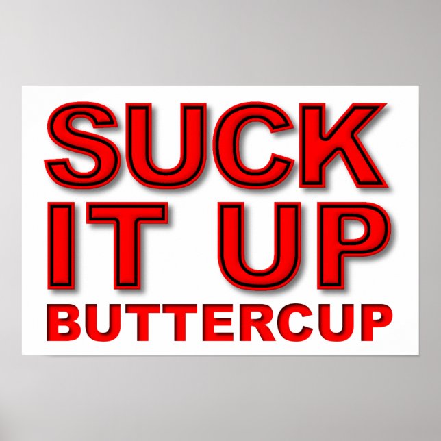 Suck it Up Buttercup Funny Poster (Front)