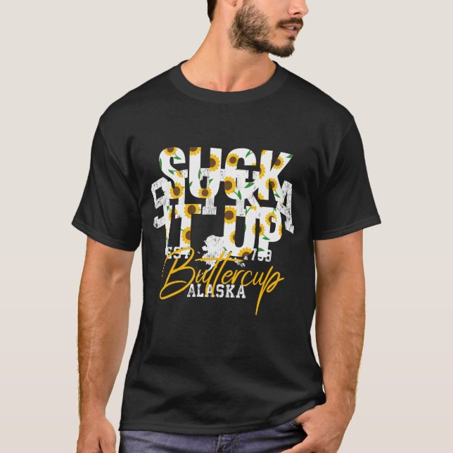 Suck It Up Buttercup Funny Saying Floral Graphic S T-Shirt (Front)