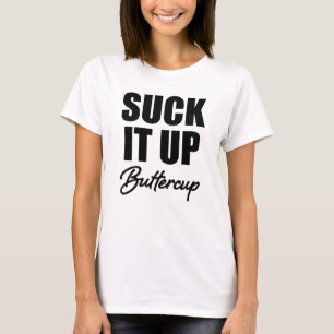 Suck it Up Buttercup funny women's gym shirt